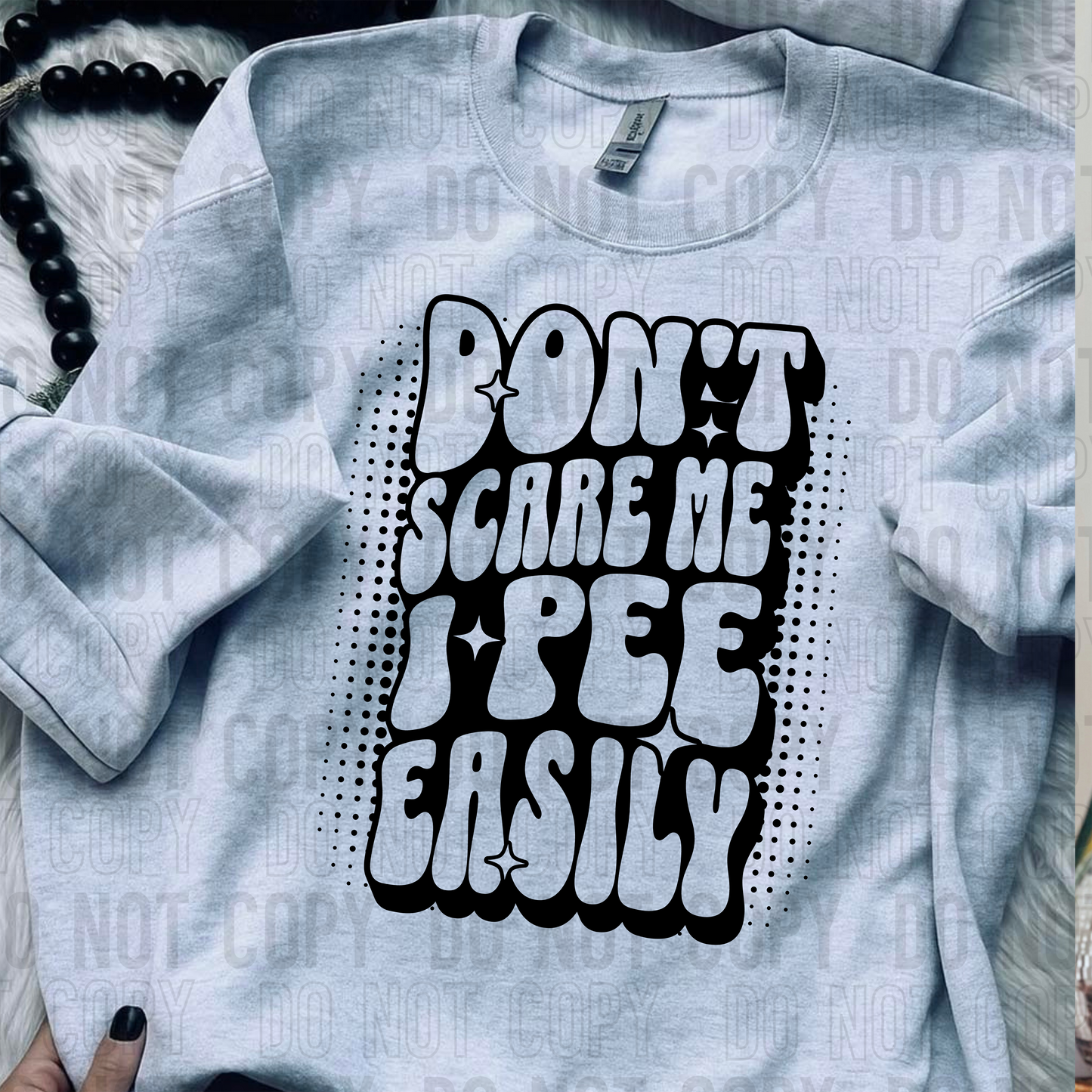 DON'T SCARE ME I PEE EASILY - (SBB): *DTF* Transfer