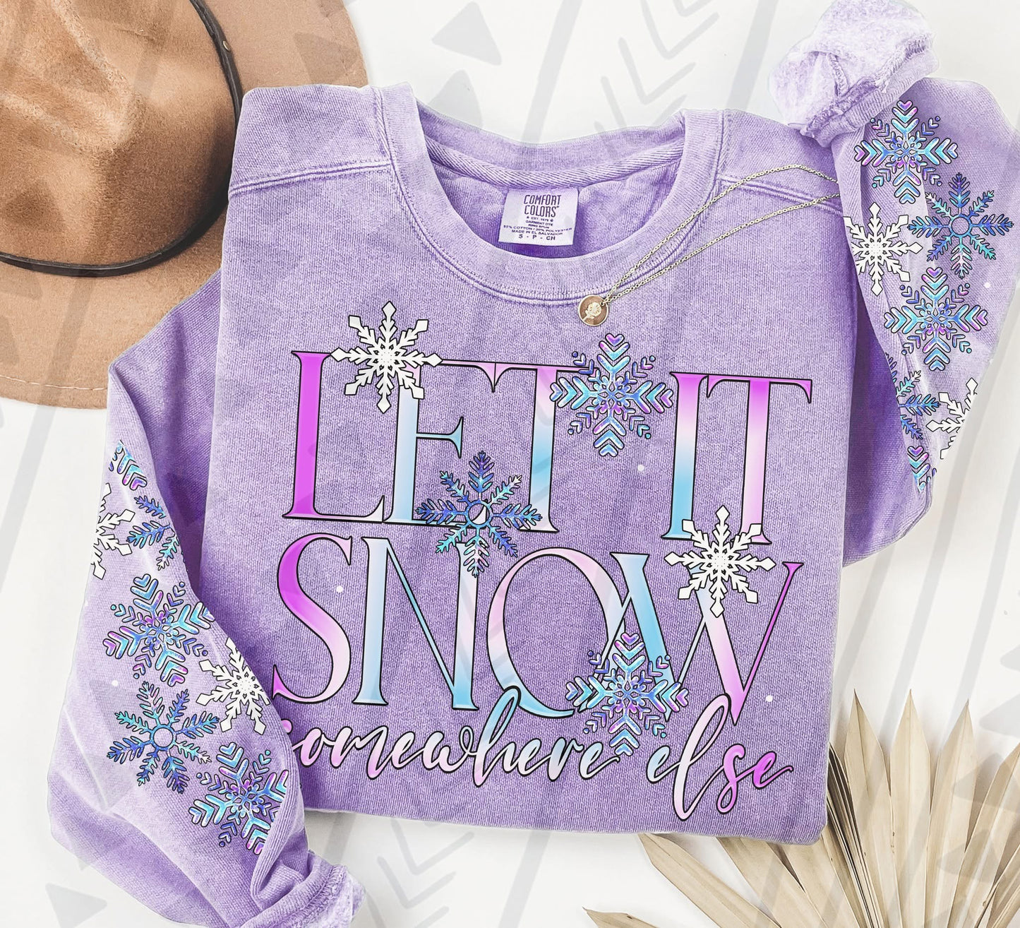 LET IT SNOW SOMEWHERE ELSE W/SLEEVES (Cerra-2025) *DTF Transfer*