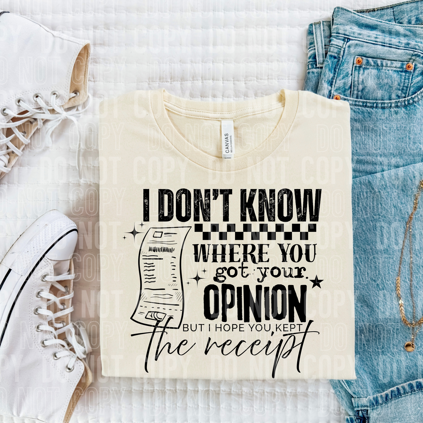I DON'T KNOW WHERE YOU GOT YOUR OPINION - (SBB): *DTF* Transfer