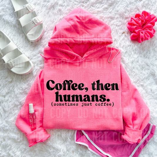 COFFEE THEN HUMANS - (SBB): *DTF* Transfer