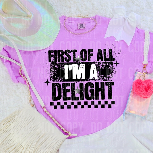 FIRST OF ALL I'M A DELIGHT - (SBB): *DTF* Transfer