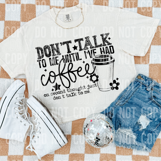 DON'T TALK TO ME UNTIL I'VE HAD COFFEE - (SBB): *DTF* Transfer