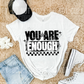 YOU ARE ENOUGH - (SBB): *DTF* Transfer