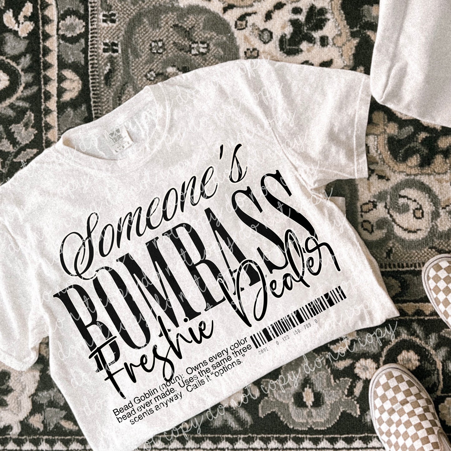 SOMEONE'S BOMBASS-Occupation Collection: *COMPLETED SHIRT*