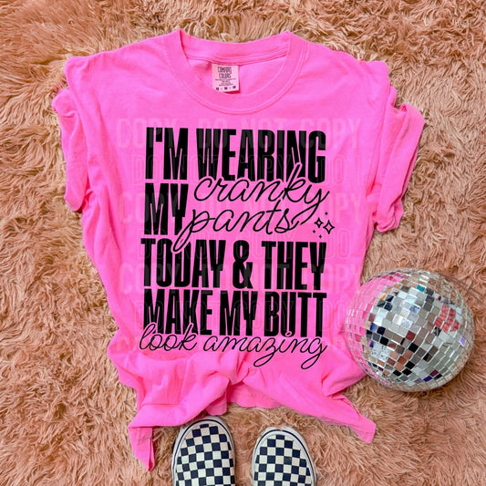 I'M WEARING MY CRANKY PANTS (SBB 2026): *DTF* Transfer