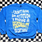 I DON'T HAVE AN ATTITUDE PERSONALITY (SBB 2026): *COMPLETED SHIRT*