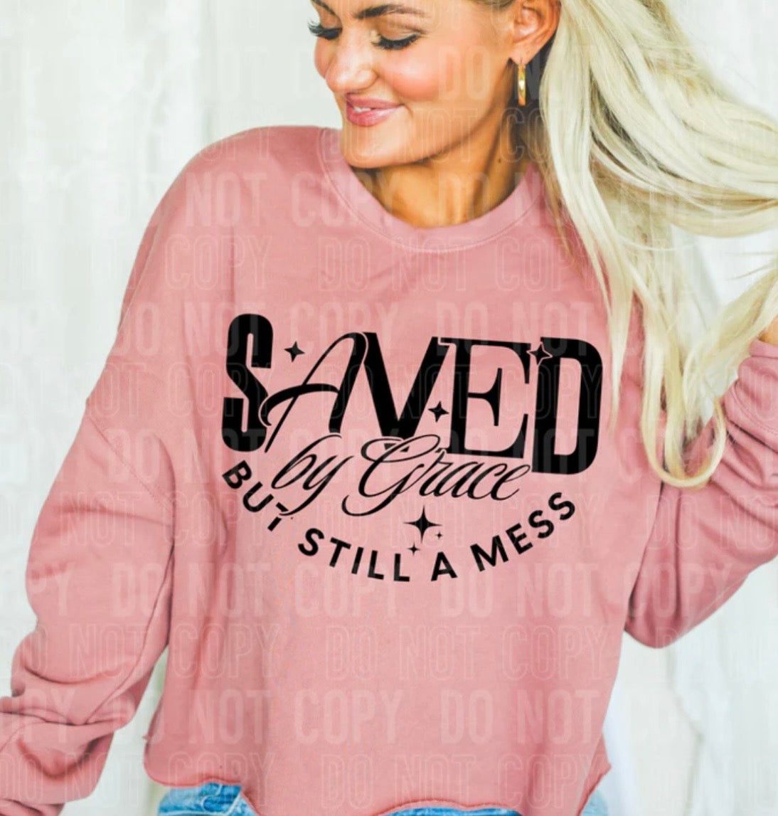 SAVED BY GRACE STILL A MESS (SBB): *COMPLETED SHIRT*