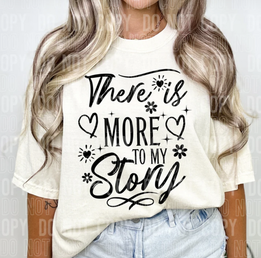 THERE IS MORE TO MY STORY (SBB): *COMPLETED SHIRT*