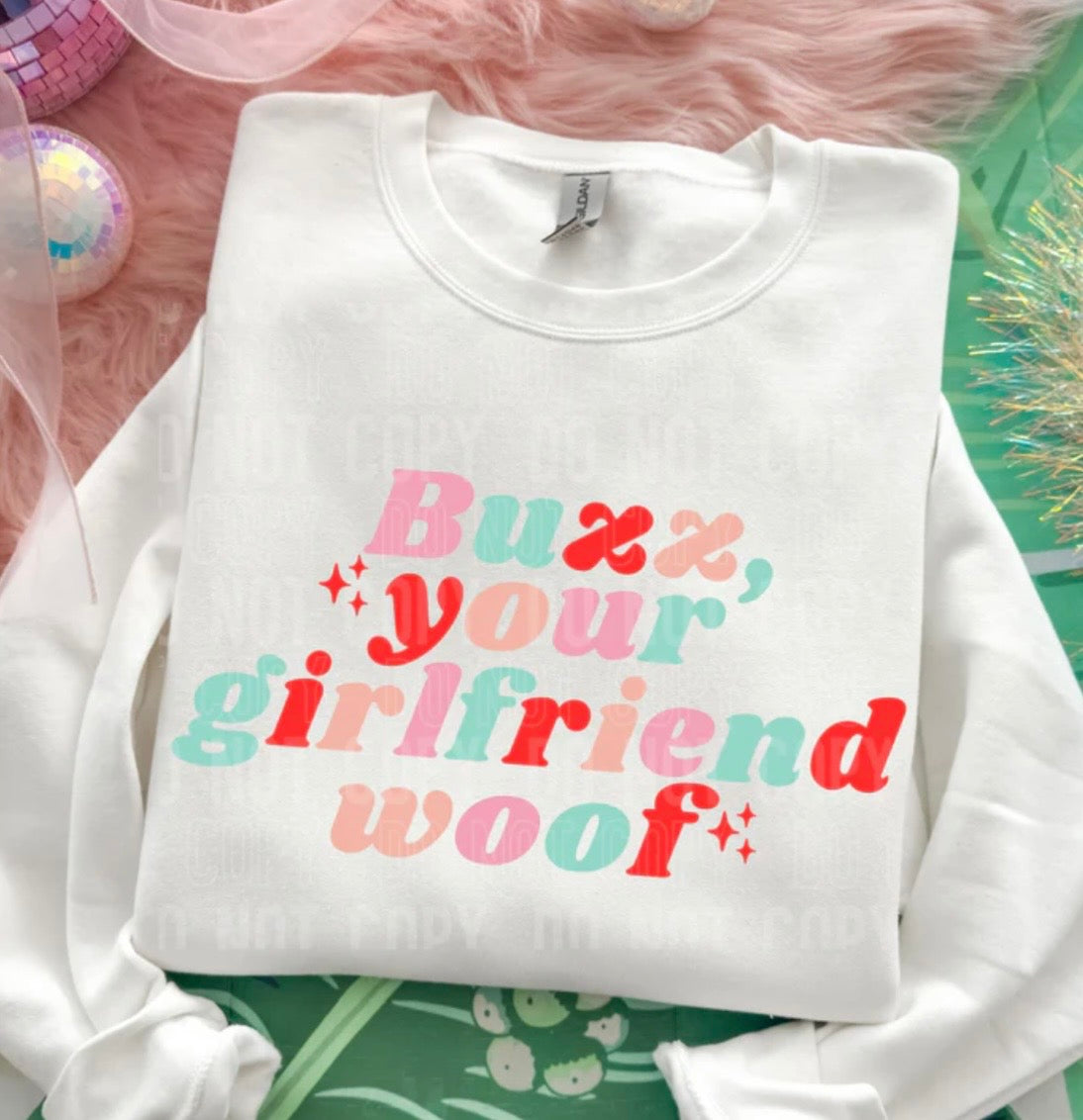 BUZZ YOUR GIRLFRIEND WOOF (SBB): *COMPLETED SHIRT*