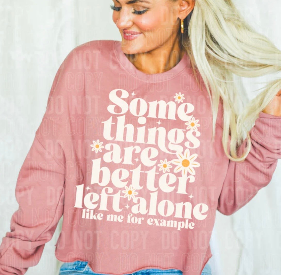 SOME THINGS ARE BETTER LEFT ALONE (SBB): *COMPLETED SHIRT*