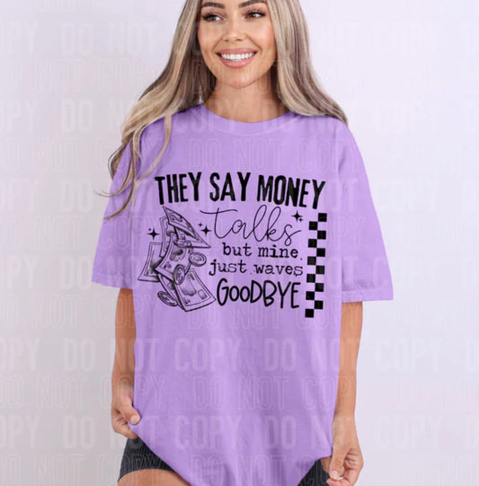 THEY SAY MONEY TALKS (SBB): *COMPLETED SHIRT*