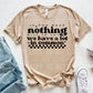 YOU HAVE NOTHING NICE TO SAY (SBB): *COMPLETED SHIRT*