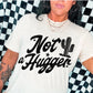 NOT A HUGGER (SBB): *COMPLETED SHIRT*