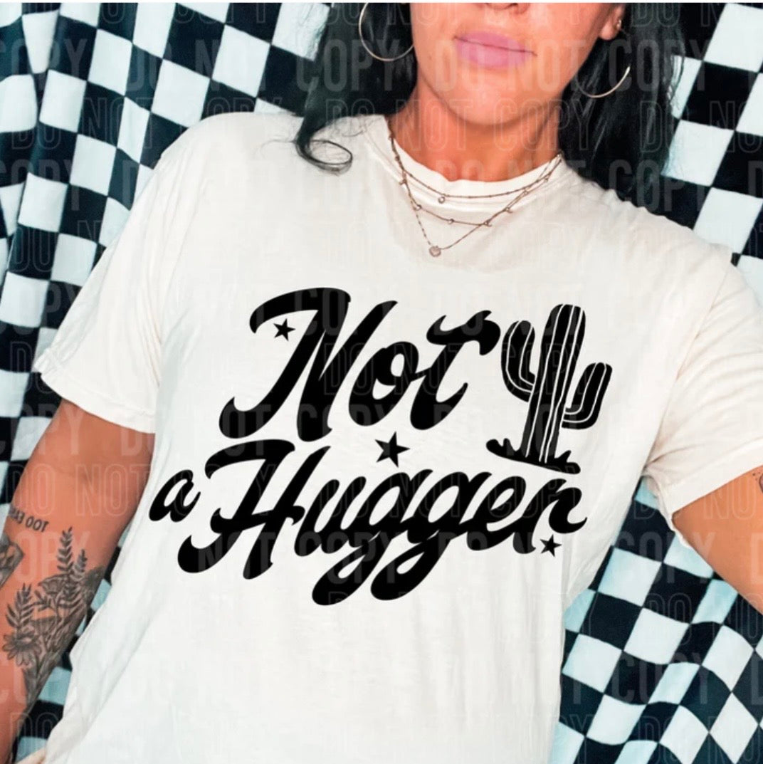 NOT A HUGGER (SBB): *COMPLETED SHIRT*