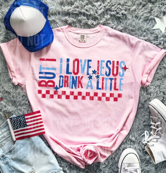 I LOVE JESUS BUT I DRINK A LITTE (SBB): *COMPLETED SHIRT*