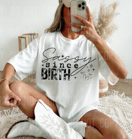 SASSY SINCE BIRTH (SBB): *COMPLETED SHIRT*