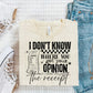 I DON'T KNOW WHERE YOU GOT YOUR OPINON (SBB): *COMPLETED SHIRT*