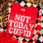 NOT TODAY CUPID (SBB 2026): *COMPLETED SHIRT*