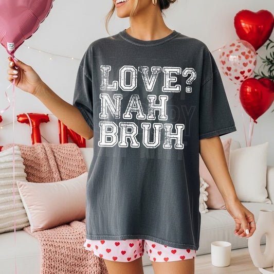 LOVE NAH BRUH (SBB 2026): *DTF* Transfer