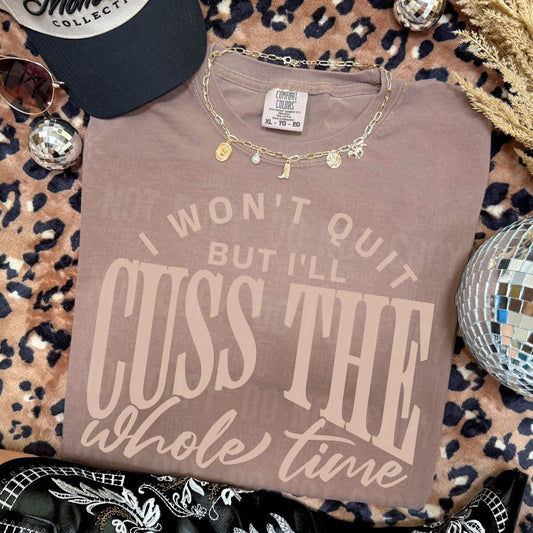 I WON'T QUIT BUT I'LL CUSS THE WHOLE TIME (SBB 2026): *COMPLETED SHIRT*