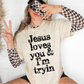 JESUS LOVES YOU & I'M TRYIN - (SBB): *DTF* Transfer