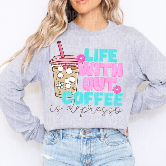 LIFE WITHOUT COFFEE IS DEPRESSO - (SBB): *DTF* Transfer