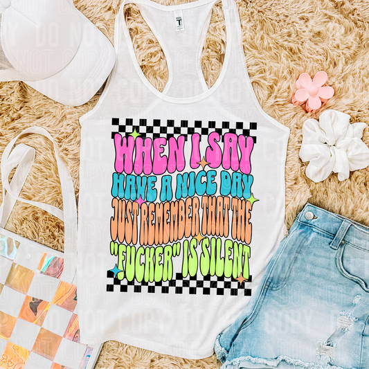 WHEN I SAY HAVE A NICE DAY - (SBB): *DTF* Transfer