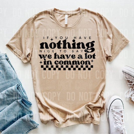 IF YOU HAVE NOTHING NICE TO SAY - (SBB): *DTF* Transfer
