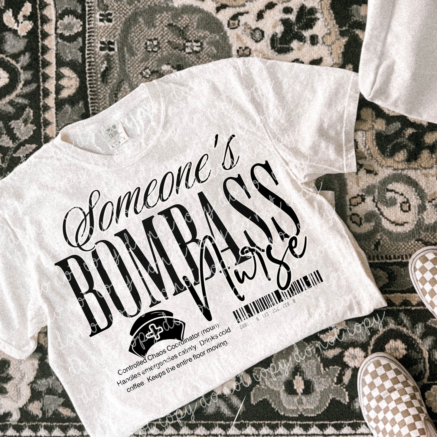 SOMEONE'S BOMBASS-Occupation Collection: *COMPLETED SHIRT*