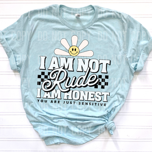 I AM NOT RUDE I'M HONEST - (SBB): *DTF* Transfer