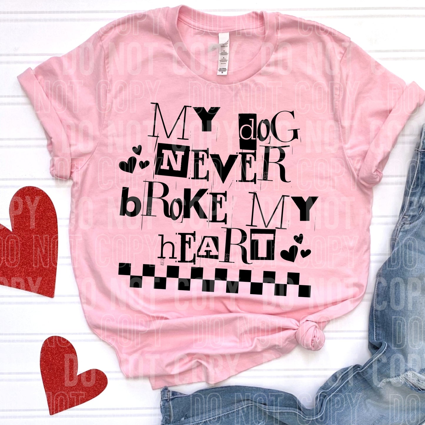 MY DOG NEVER BROKE MY HEART (SBB 2026): *COMPLETED SHIRT*