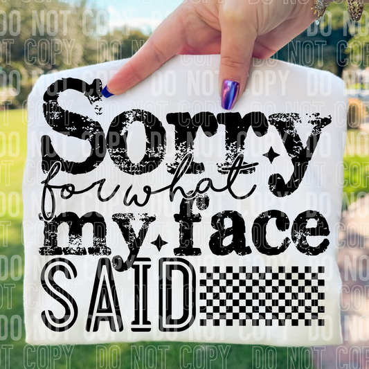 SORRY FOR WHAT MY FACE SAID - (SBB): *DTF* Transfer