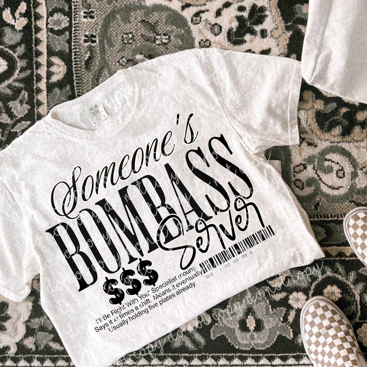SOMEONE'S BOMBASS-Occupation Collection: *COMPLETED SHIRT*