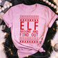 ELF AROUND AND FIND OUT - (SBB): *DTF* Transfer
