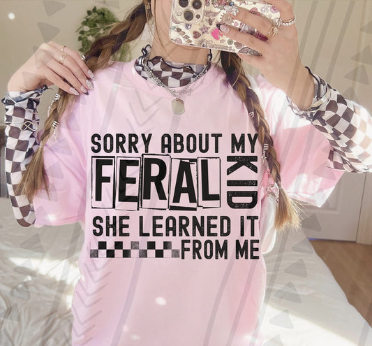 SORRY ABOUT MY FERAL KID (Kai&Co 2026): *DTF* Transfer